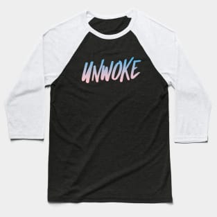 Unwoke, Anti Woke, Counter Culture Baseball T-Shirt